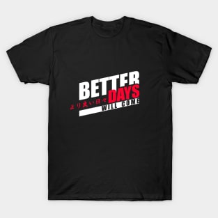 Better days T-Shirt